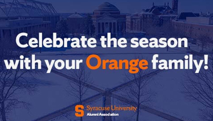 Celebrate the season with your Orange Family! written over image of the Quad in winter with Syracuse University Alumni Association logo at bottom